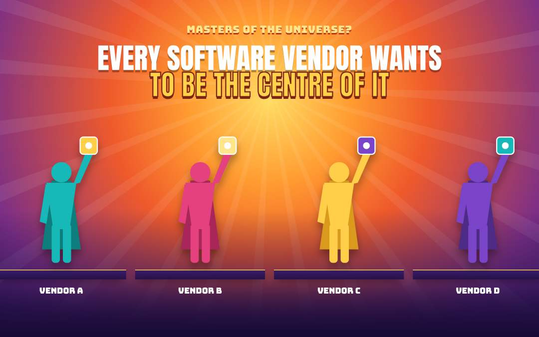 Every software vendor wants to be the centre of the universe
